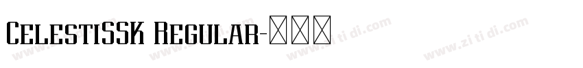 CelestiSSK Regular字体转换 CelestiSSK Regular字体转换
